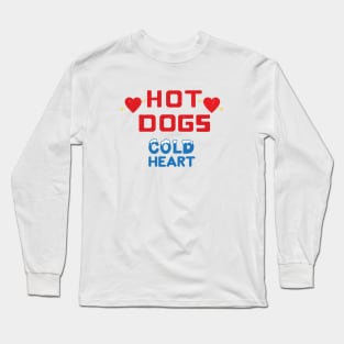 Hot Dogs Cold Heart Long Sleeve T-Shirt